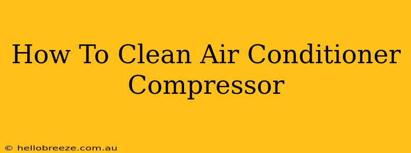 How To Clean Air Conditioner Compressor