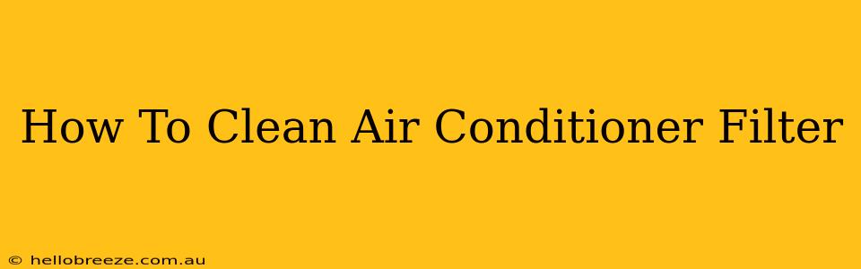 How To Clean Air Conditioner Filter