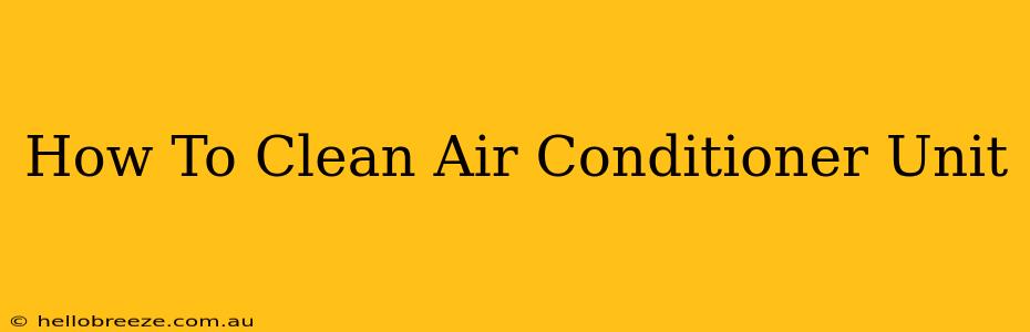 How To Clean Air Conditioner Unit