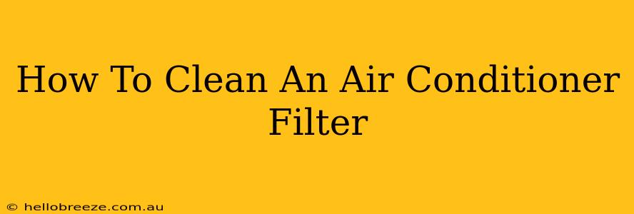 How To Clean An Air Conditioner Filter