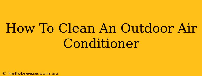 How To Clean An Outdoor Air Conditioner