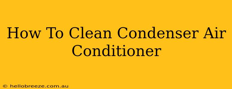 How To Clean Condenser Air Conditioner