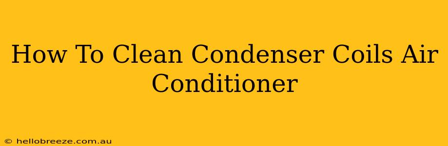 How To Clean Condenser Coils Air Conditioner