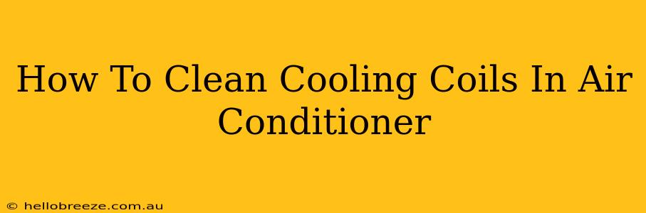 How To Clean Cooling Coils In Air Conditioner