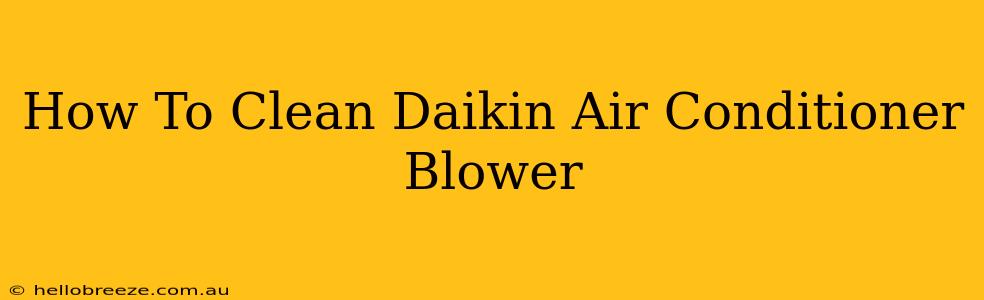 How To Clean Daikin Air Conditioner Blower