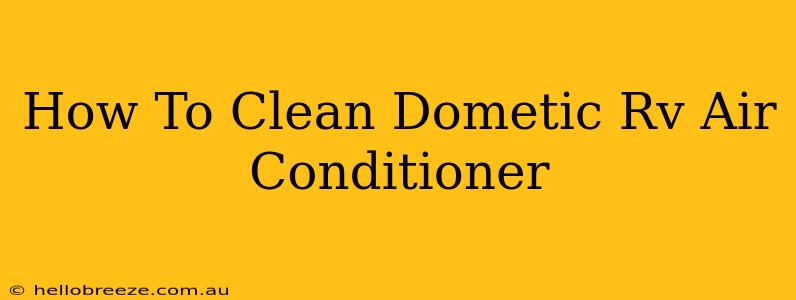 How To Clean Dometic Rv Air Conditioner