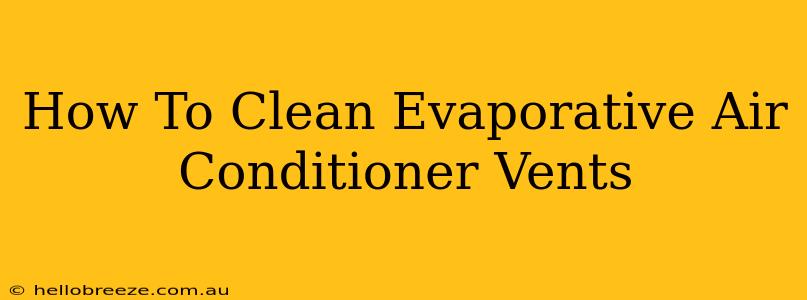 How To Clean Evaporative Air Conditioner Vents