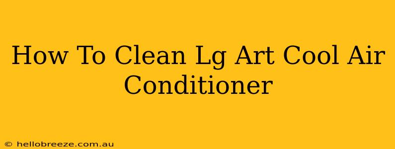 How To Clean Lg Art Cool Air Conditioner