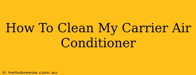 How To Clean My Carrier Air Conditioner