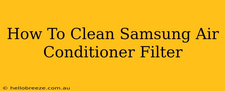 How To Clean Samsung Air Conditioner Filter