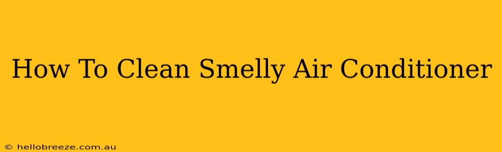 How To Clean Smelly Air Conditioner