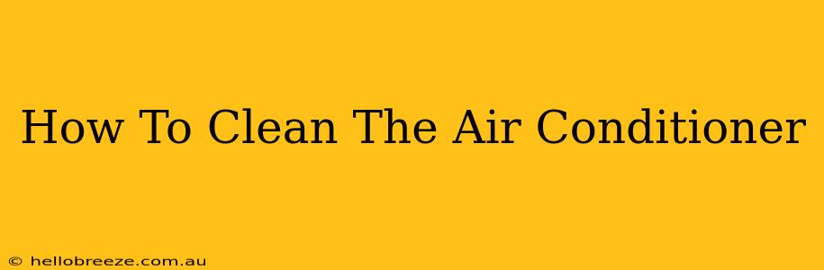 How To Clean The Air Conditioner