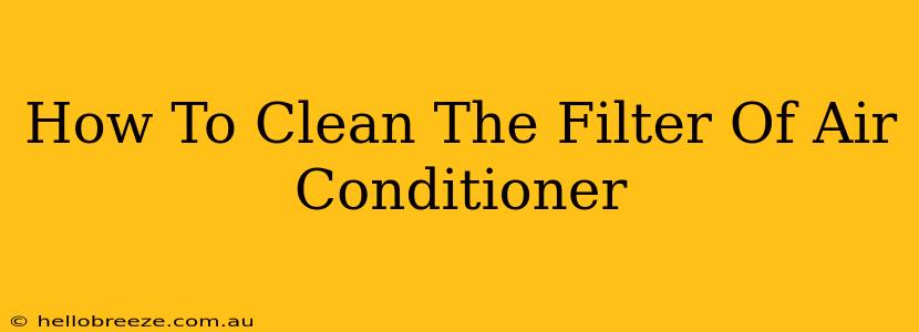 How To Clean The Filter Of Air Conditioner