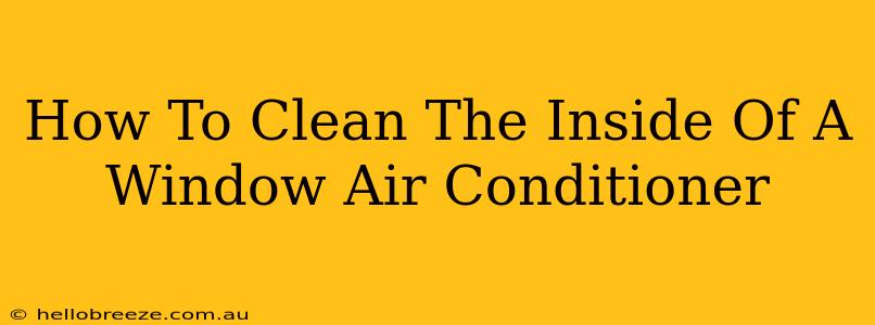 How To Clean The Inside Of A Window Air Conditioner