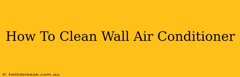 How To Clean Wall Air Conditioner