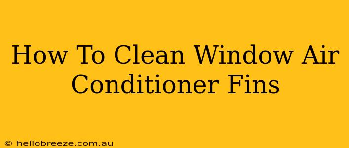 How To Clean Window Air Conditioner Fins