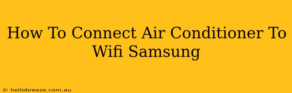 How To Connect Air Conditioner To Wifi Samsung