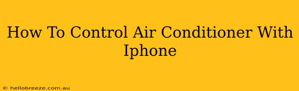 How To Control Air Conditioner With Iphone