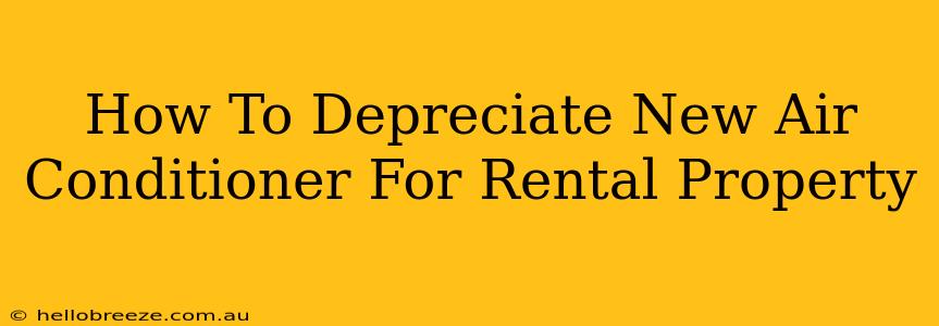 How To Depreciate New Air Conditioner For Rental Property