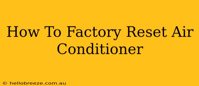 How To Factory Reset Air Conditioner