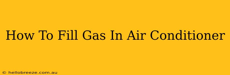 How To Fill Gas In Air Conditioner