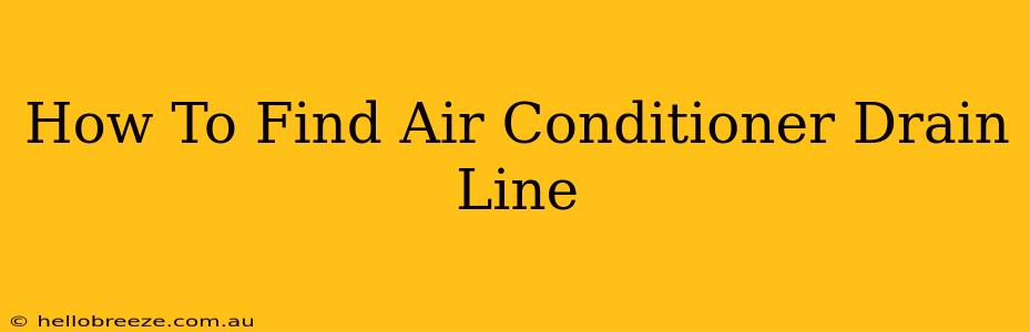 How To Find Air Conditioner Drain Line