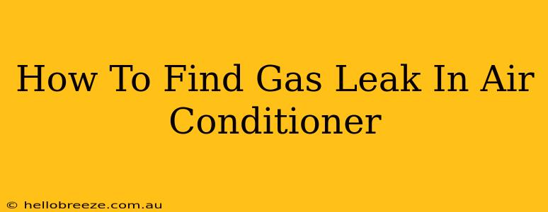 How To Find Gas Leak In Air Conditioner