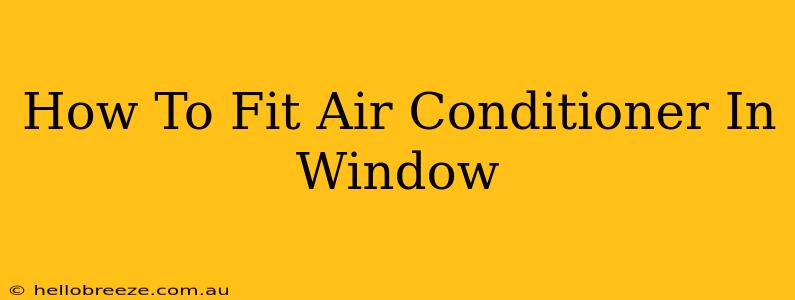 How To Fit Air Conditioner In Window