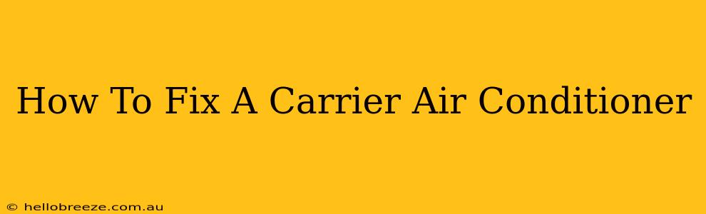 How To Fix A Carrier Air Conditioner