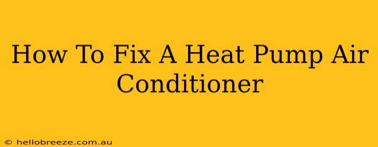 How To Fix A Heat Pump Air Conditioner