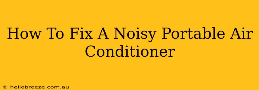 How To Fix A Noisy Portable Air Conditioner