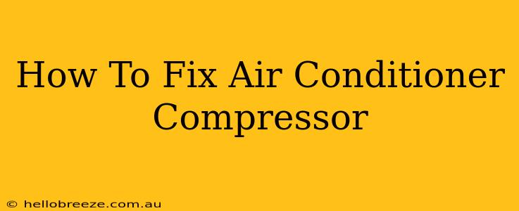 How To Fix Air Conditioner Compressor