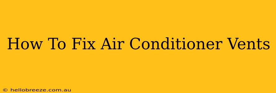 How To Fix Air Conditioner Vents