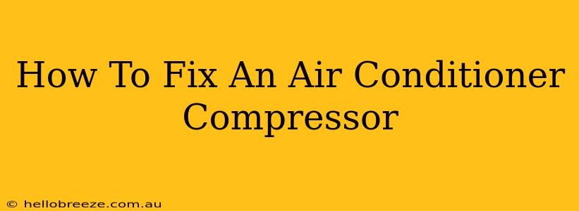 How To Fix An Air Conditioner Compressor