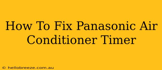 How To Fix Panasonic Air Conditioner Timer