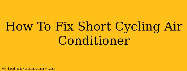 How To Fix Short Cycling Air Conditioner