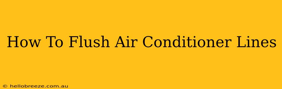 How To Flush Air Conditioner Lines