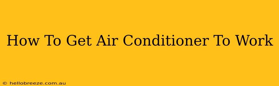 How To Get Air Conditioner To Work