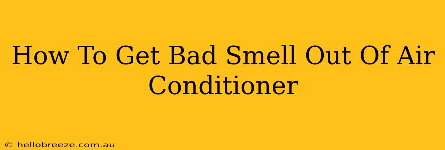 How To Get Bad Smell Out Of Air Conditioner