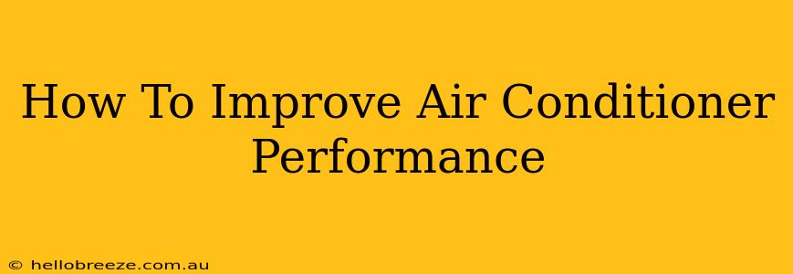 How To Improve Air Conditioner Performance