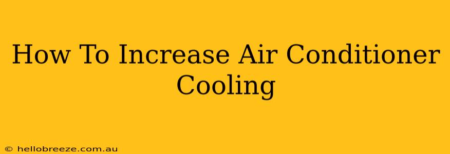 How To Increase Air Conditioner Cooling