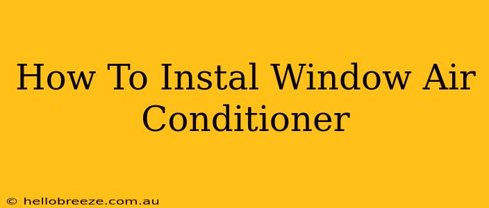 How To Instal Window Air Conditioner