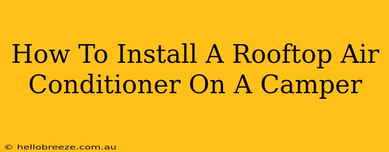 How To Install A Rooftop Air Conditioner On A Camper