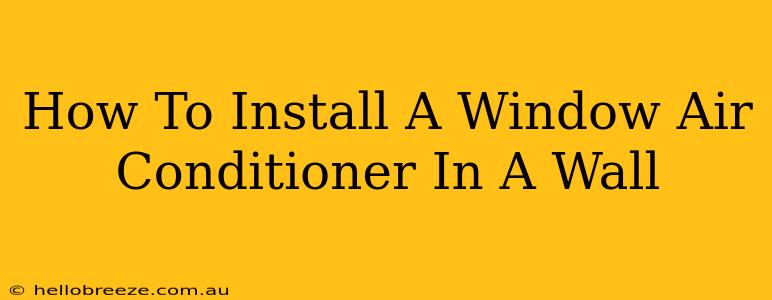 How To Install A Window Air Conditioner In A Wall