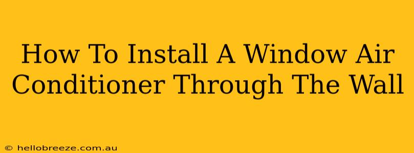 How To Install A Window Air Conditioner Through The Wall