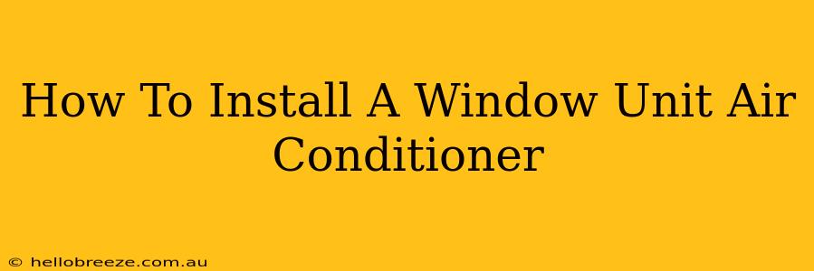 How To Install A Window Unit Air Conditioner