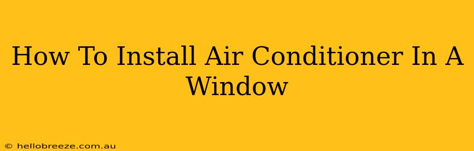 How To Install Air Conditioner In A Window