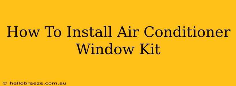 How To Install Air Conditioner Window Kit