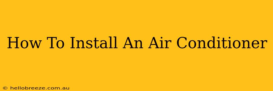 How To Install An Air Conditioner