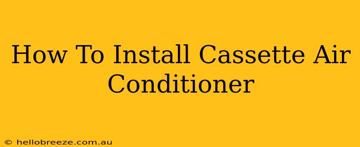 How To Install Cassette Air Conditioner